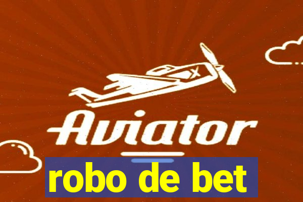 robo de bet